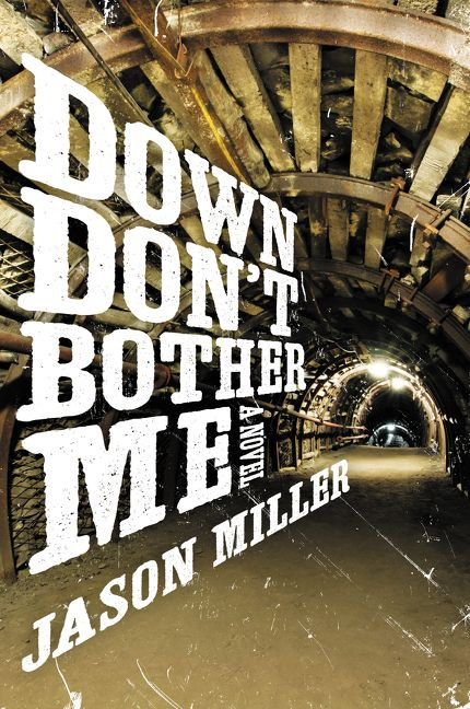 Down Don't Bother Me (A Novel) by Jason Miller, 9780062362193