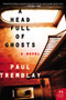 A Head Full of Ghosts (A Novel) by Paul Tremblay, 9780062363244