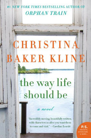 The Way Life Should Be (A Novel) by Christina Baker Kline, 9780062363541