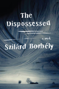 The Dispossessed (A Novel) - 9780062364081 by Szilard Borbely, 9780062364081
