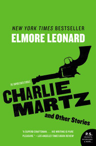 Charlie Martz and Other Stories (The Unpublished Stories) by Elmore Leonard, 9780062364937