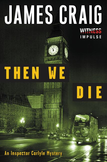Then We Die (An Inspector Carlyle Mystery) by James Craig, 9780062365385