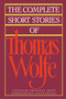 The Complete Short Stories Of Thomas Wolfe by Thomas Wolfe, 9780020408918