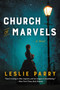 Church of Marvels (A Novel) - 9780062367563 by Leslie Parry, 9780062367563