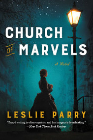 Church of Marvels (A Novel) - 9780062367563 by Leslie Parry, 9780062367563