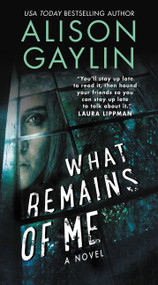 What Remains of Me (A Novel) by Alison Gaylin, 9780062369864
