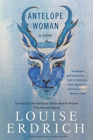 Antelope Woman (A Novel) by Louise Erdrich, 9780062375285