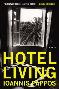 Hotel Living (A Novel) by Ioannis Pappos, 9780062376367