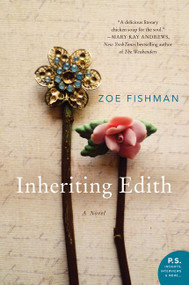 Inheriting Edith (A Novel) by Zoe Fishman, 9780062378743