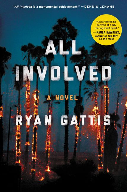 All Involved (A Novel) by Ryan Gattis, 9780062378798