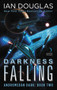 Darkness Falling (Andromedan Dark: Book Two) by Ian Douglas, 9780062379221