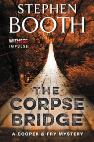 The Corpse Bridge (A Cooper & Fry Mystery) by Stephen Booth, 9780062382405