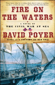 Fire on the Waters (A Novel of the Civil War at Sea) by David Poyer, 9780671046811
