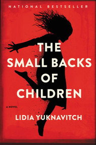 The Small Backs of Children (A Novel) by Lidia Yuknavitch, 9780062383242