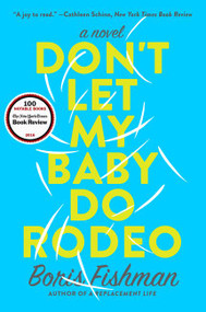 Don't Let My Baby Do Rodeo (A Novel) - 9780062384379 by Boris Fishman, 9780062384379