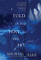 A Fold in the Tent of the Sky (A Novel) by Michael Hale, 9780062385222