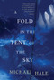 A Fold in the Tent of the Sky (A Novel) by Michael Hale, 9780062385222