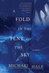A Fold in the Tent of the Sky (A Novel) by Michael Hale, 9780062385222