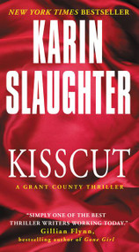 Kisscut (A Grant County Thriller) by Karin Slaughter, 9780062385390