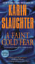 A Faint Cold Fear (A Grant County Thriller) by Karin Slaughter, 9780062385413
