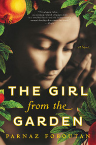 The Girl from the Garden (A Novel) - 9780062388391 by Parnaz Foroutan, 9780062388391