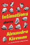 Intimations (Stories) by Alexandra Kleeman, 9780062388704