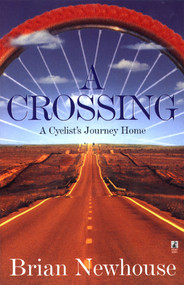 A Crossing (A Cyclist's Journey Home) by Brian Newhouse, 9780671568986