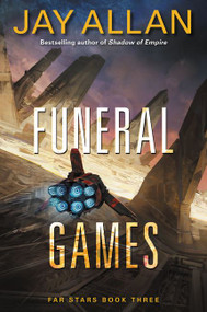 Funeral Games (Far Stars Book Three) by Jay Allan, 9780062388933
