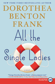All the Single Ladies (A Novel) - 9780062392701 by Dorothea Benton Frank, 9780062392701