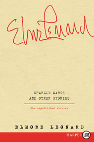 Charlie Martz and Other Stories (The Unpublished Stories) - 9780062392756 by Elmore Leonard, 9780062392756