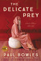 The Delicate Prey Deluxe Edition (And Other Stories) by Paul Bowles, Vendela Vida, 9780062393852