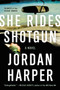 She Rides Shotgun (A Novel) by Jordan Harper, 9780062394415