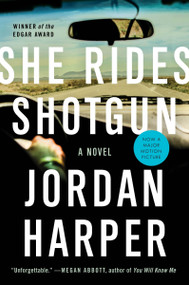 She Rides Shotgun (A Novel) by Jordan Harper, 9780062394415
