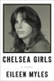 Chelsea Girls (A Novel) by Eileen Myles, 9780062394668