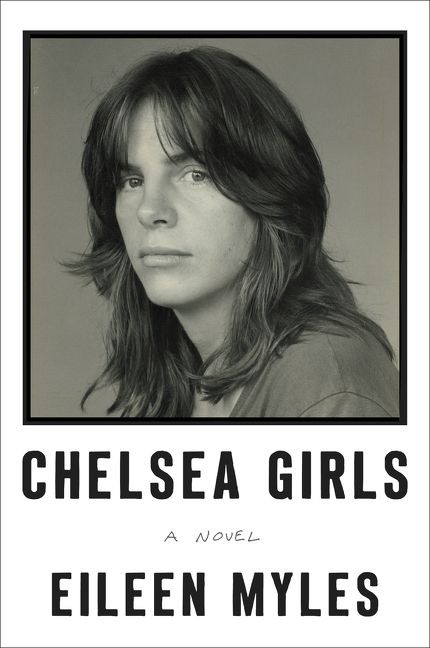 Chelsea Girls (A Novel) by Eileen Myles, 9780062394668