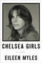 Chelsea Girls (A Novel) by Eileen Myles, 9780062394668