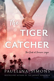 The Tiger Catcher (The End of Forever Saga) by Paullina Simons, 9780062394767