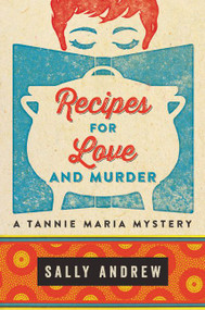 Recipes for Love and Murder (A Tannie Maria Mystery) by Sally Andrew, 9780062397669