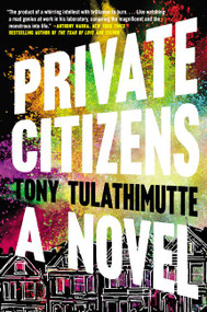 Private Citizens (A Novel) by Tony Tulathimutte, 9780062399106