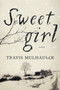 Sweetgirl (A Novel) by Travis Mulhauser, 9780062400826