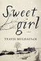 Sweetgirl (A Novel) by Travis Mulhauser, 9780062400826