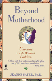 Beyond Motherhood (Choosing a Life Without Children) by Safer, 9780671793449
