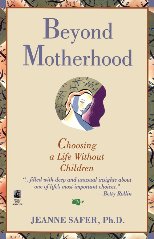 Beyond Motherhood (Choosing a Life Without Children) by Safer, 9780671793449