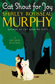 Cat Shout for Joy (A Joe Grey Mystery) by Shirley Rousseau Murphy, 9780062403490