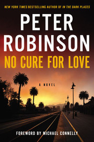 No Cure for Love (A Novel) by Peter Robinson, 9780062405104
