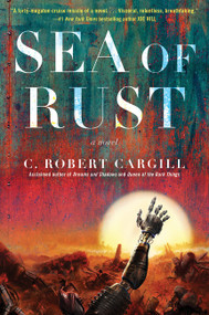 Sea of Rust (A Novel) by C. Robert Cargill, 9780062405852