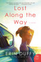 Lost Along the Way (A Novel) by Erin Duffy, 9780062405906