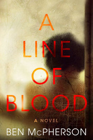 A Line of Blood (A Novel) by Ben McPherson, 9780062406101
