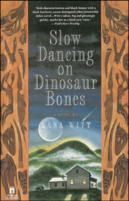Slow Dancing on Dinosaur Bones (A Novel) by Lana Witt, 9780671891220
