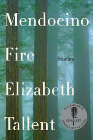Mendocino Fire (Stories) - 9780062410351 by Elizabeth Tallent, 9780062410351